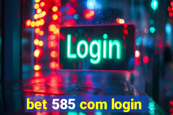 bet 585 com login